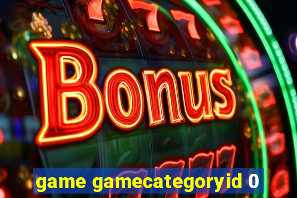 game gamecategoryid 0